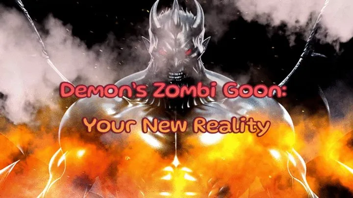 Demon's Zombi Goon: Your New Reality