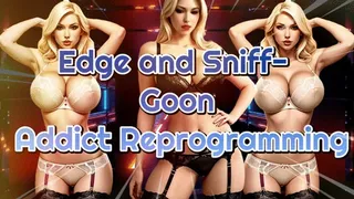 Edge and Sniff- Goon Addict Reprogramming