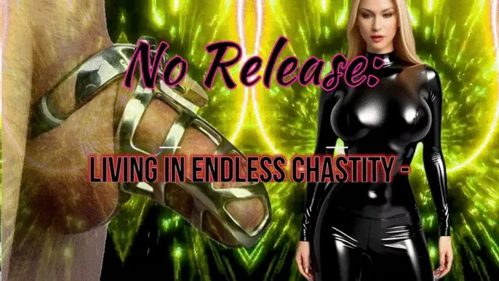 No Release Living in Endless Chastity - Weld Your Lock Shut