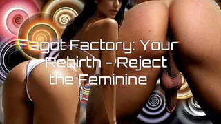 Gay Factory: Your Rebirth - Reject the Feminine, Embrace the Masculine 13 min