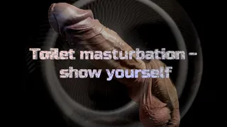 Toilet masturbation - show yourself