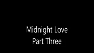 Midnight Love Part 3