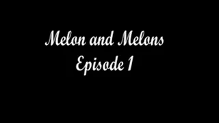 Melon and Melons Episode 1