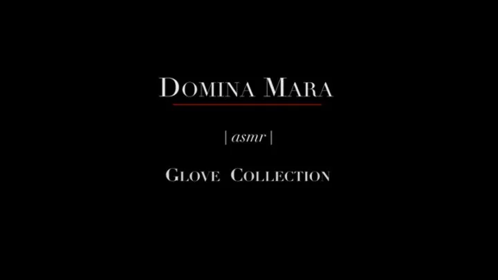 Domina Mara's Glove Collection ASMR