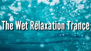 Wet Relaxation Trigger Trance