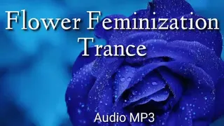 Flower Feminization Trance