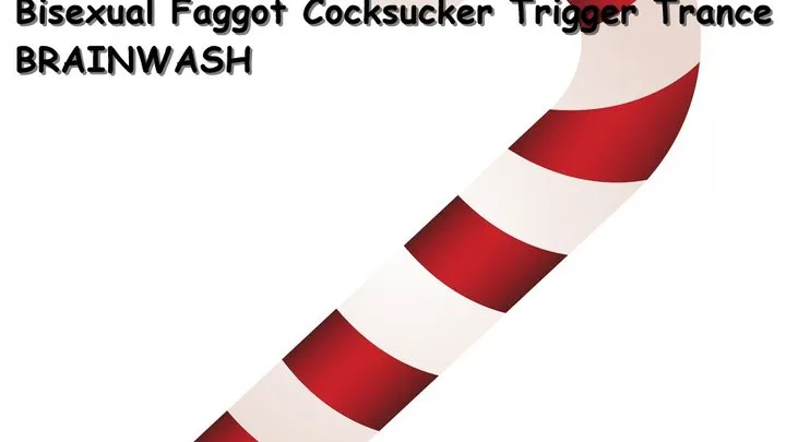 CockSlut Queen - Bisexual Faggot Cocksucker Trance Trigger Brainwash