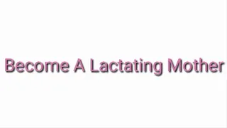 Become A Lactating Step-Mother