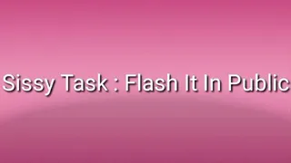 Sissy Slut Task : Flash It In Public Audio