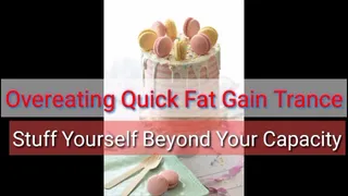 Overeating Encouragement Quick Fat Gain TRANCE : Stuff Yourself Beyond Your Capacity Feederism