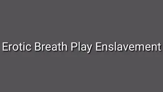 Erotic Breath Play Enslavement Trance Audio