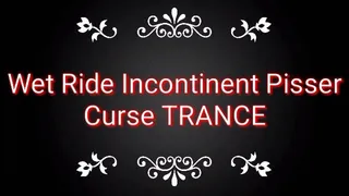 Wet Ride Incontinent Pisser Curse Trance