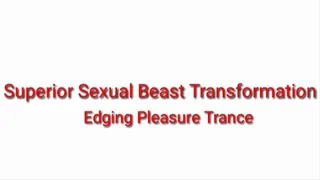 Superior Sexual Transformation & Edging Pleasure Trance