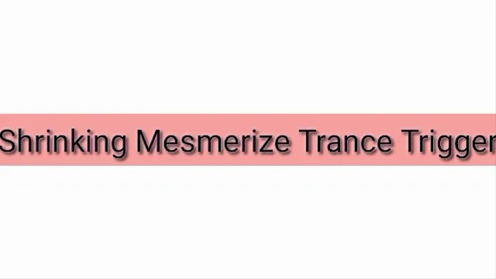 Shrinking Mesmerize Trance Trigger Audio