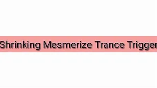 Shrinking Mesmerize Trance Trigger Audio