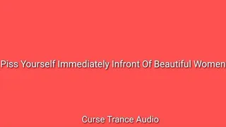 Wet Yourself Immediately In front Of Beautiful Women - Incontinence Curse Trance Audio