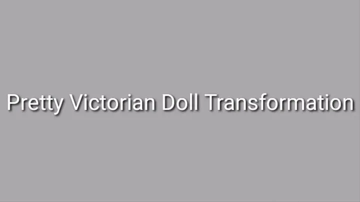 Pretty Victorian Doll Transformation Trance Audio