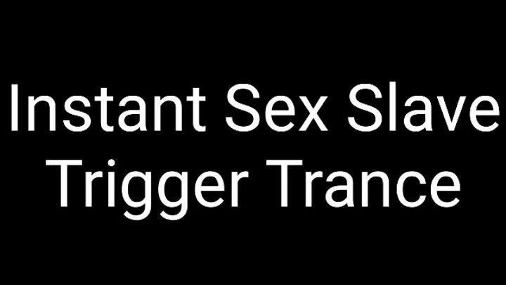 Instant Sex Slave Trigger Trance