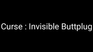 Curse : Invisible Butt Plug