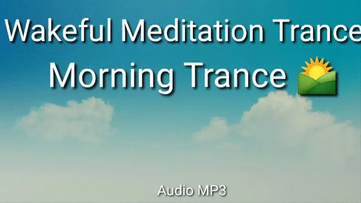 Wakeful Morning Meditation Trance