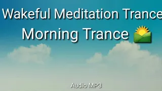 Wakeful Morning Meditation Trance