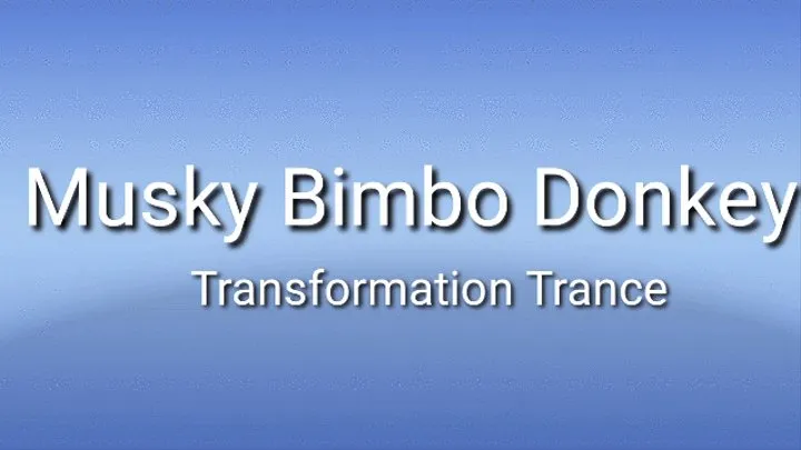 Musky Donkey Bimbo Transformation Audio