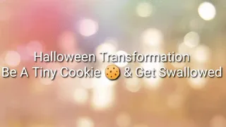 Halloween Transformation : Be A Tiny Cookie & Get Swallowed