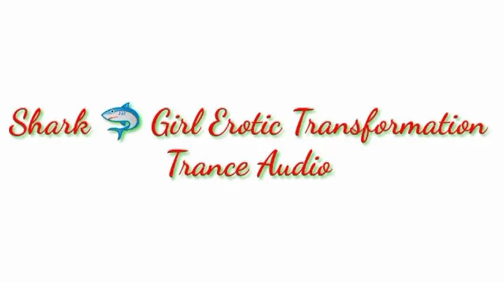 Shark Girl Erotic Transformation Trance Audio