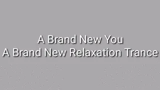 A Brand New You - A Brand New Relaxation Trance