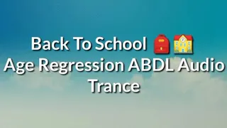 Back To School (ABDL Age Regression Trance)