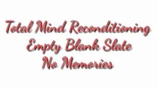 Total Mind Reconditioning : Empty Blank Slate - No Memories