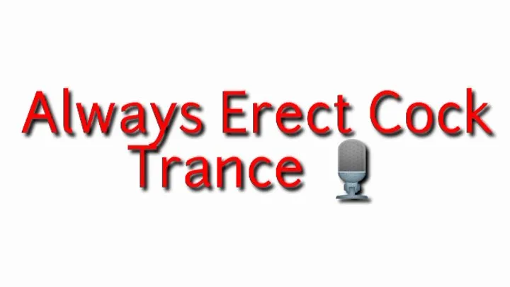 Always Erect Cock Trance