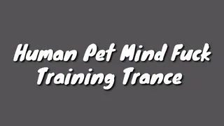 Human Pet Mind Fuck Training Trance