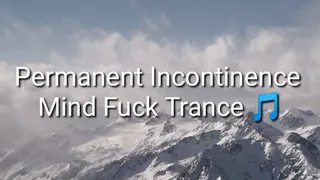 Permanent Incontinence Mind Fuck Trance Audio