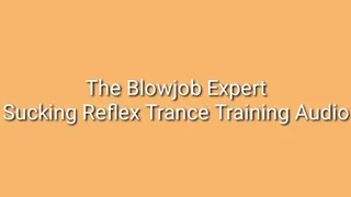 The Blowjob Expert : Sucking Reflex Trance Training Audio