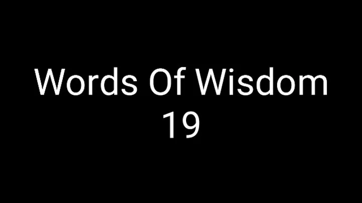 Words Of Wisdom 19