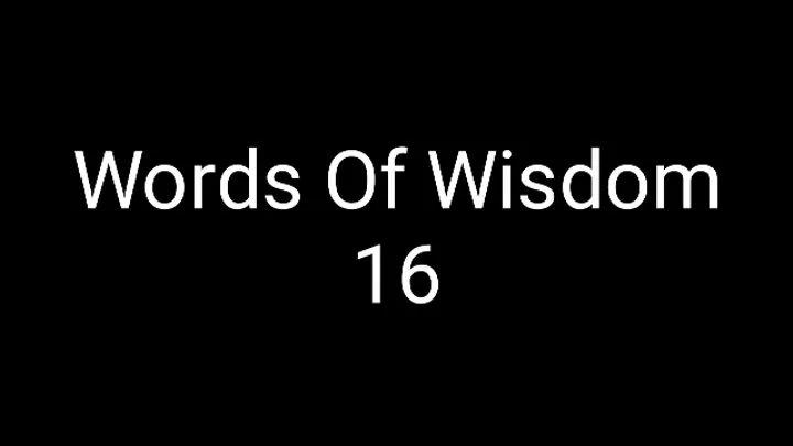 Words Of Wisdom 16