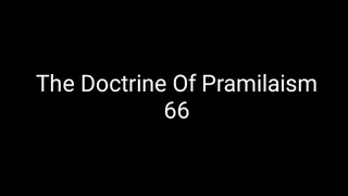 The Doctrine Of Pramilaism 66