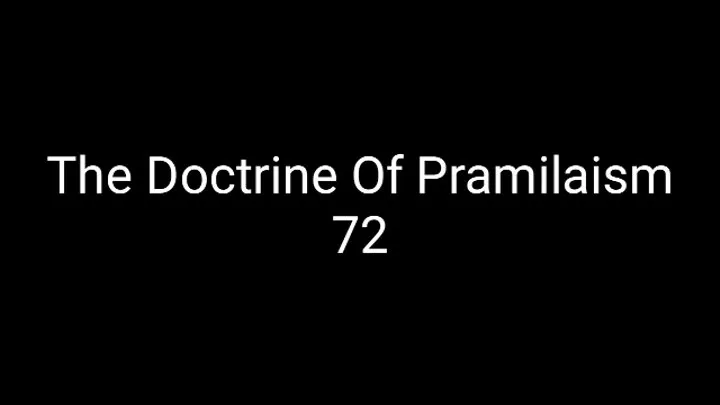 The Doctrine Of Pramilaism 72