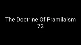 The Doctrine Of Pramilaism 72