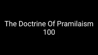 The Doctrine Of Pramilaism 100