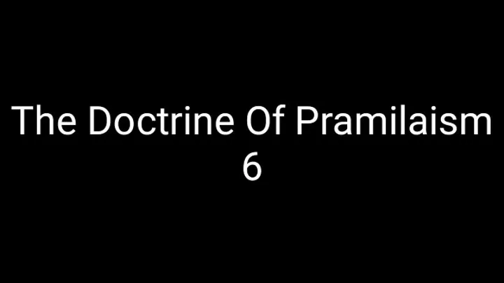 The Doctrine Of Pramilaism 6