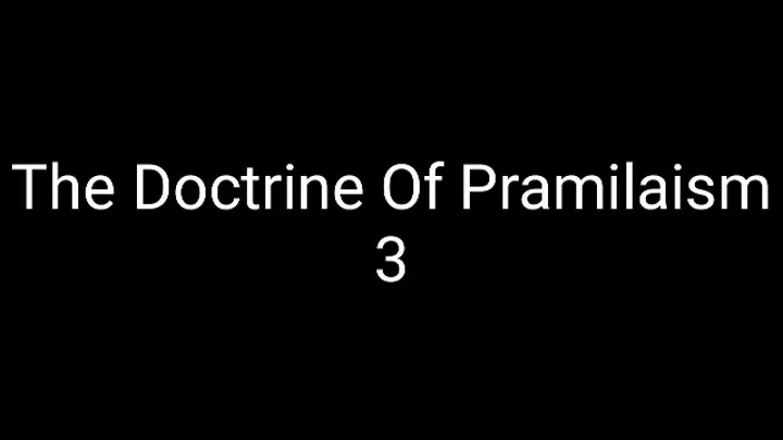 The Doctrine Of Pramilaism 3