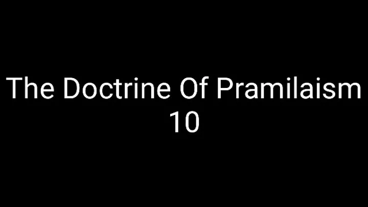 The Doctrine Of Pramilaism 10