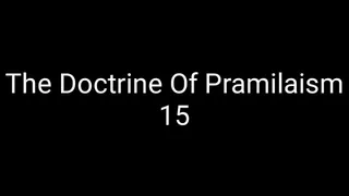 The Doctrine Of Pramilaism 15