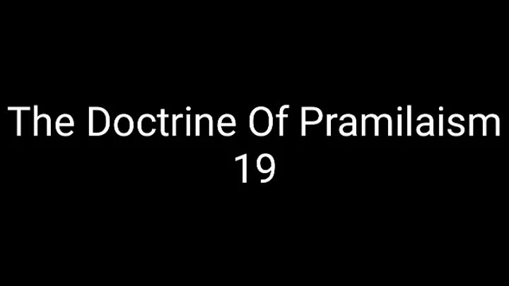 The Doctrine Of Pramilaism 19