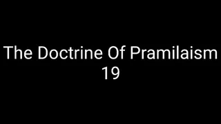 The Doctrine Of Pramilaism 19