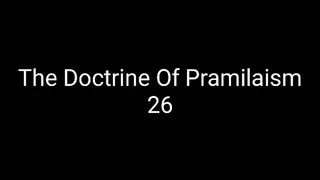 The Doctrine Of Pramilaism 26