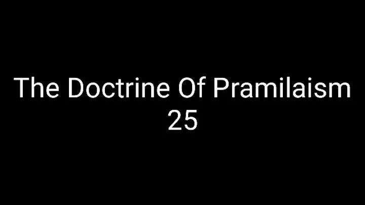 The Doctrine Of Pramilaism 25