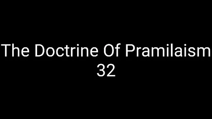 The Doctrine Of Pramilaism 32